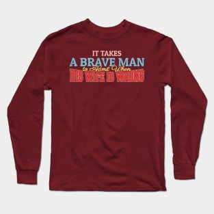 It Takes A Brave Man to Admit When His Wife Is Wrong - Pop Art Style Long Sleeve T-Shirt